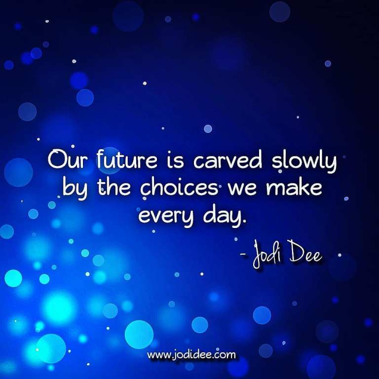 Our future is carved slowly.