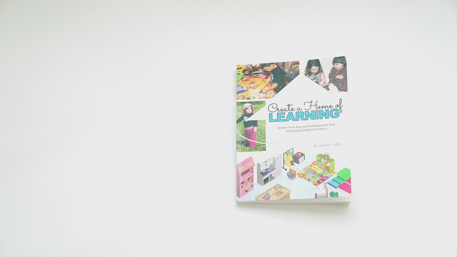 Create a Home of Learning- Award-Winning Simple and Easy-to-Follow Guide to Setting Up Your Home with Play Areas & Screen-Free Play. For Years of fun & Discovery!